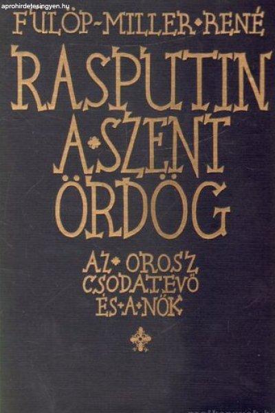 Fülöp-Miller René: Rasputin ​a szent ördög. az orosz c