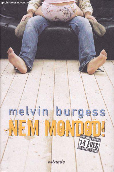 Melvin Burgess: Nem mondod! (ÚJ kötet) 500 Ft