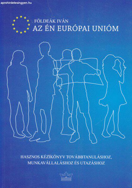 Földeák Iván: Az én Európai Unióm (ÚJ kötet) 1500 Ft