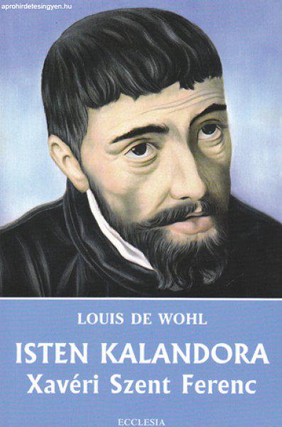 Louis de Wohl: Isten kalandora (ÚJ kötet) 1000 Ft
