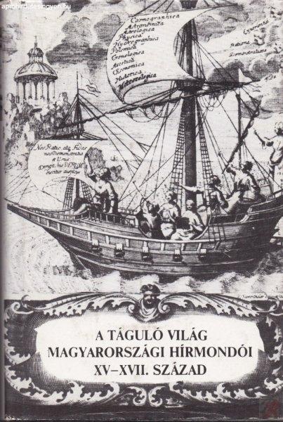 A TÁGULÓ VILÁG MAGYARORSZÁGI HÍRMONDÓI XV-XVII. SZÁZAD