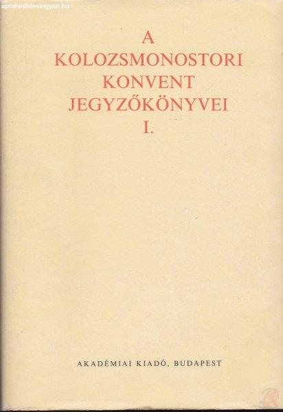 A KOLOZSMONOSTORI KONVENT JEGYZŐKÖNYVEI I-II. kötet