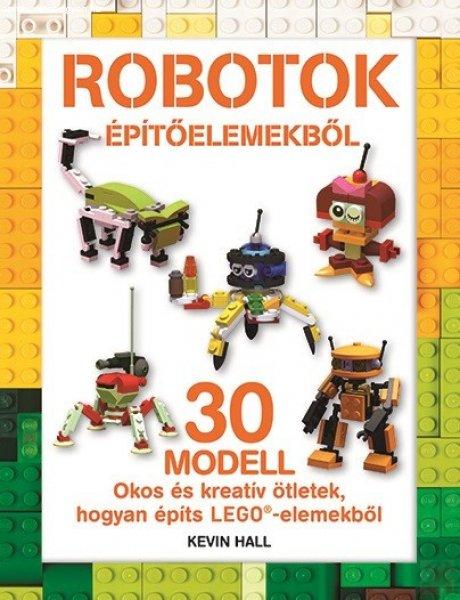 LEGO - ROBOTOK ÉPÍTŐELEMEKBŐL