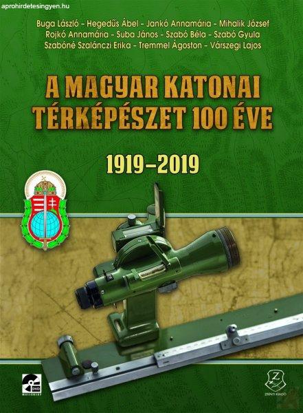 A MAGYAR KATONAI TÉRKÉPÉSZET 100 ÉVE 1919-2019