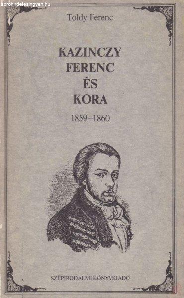KAZINCZY FERENC ÉS KORA (1859-1860)