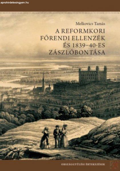 A REFORMKORI FŐRENDI ELLENZÉK ÉS 1839-40-ES ZÁSZLÓBONTÁSA