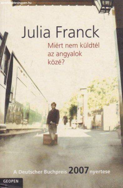 Julia Franck - Miért nem küldtél az angyalok közé?