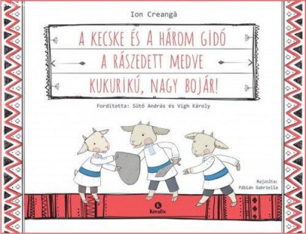 Ion Creanga - A kecske és a három gidó - A rászedett medve - Kukurikú, nagy
bojár!