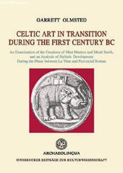 CELTIC ART IN TRANSITION DURING THE FIRST CENTURY BC