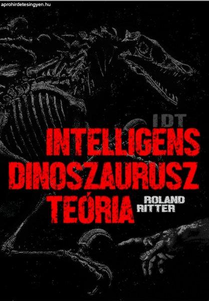 Roland Ritter - IDT – Intelligens dinoszaurusz teória