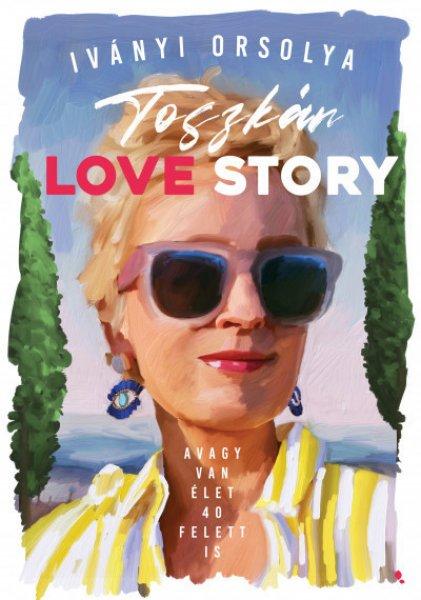 Iványi Orsolya - Toszkán Love Story - avagy van élet 40 felett is