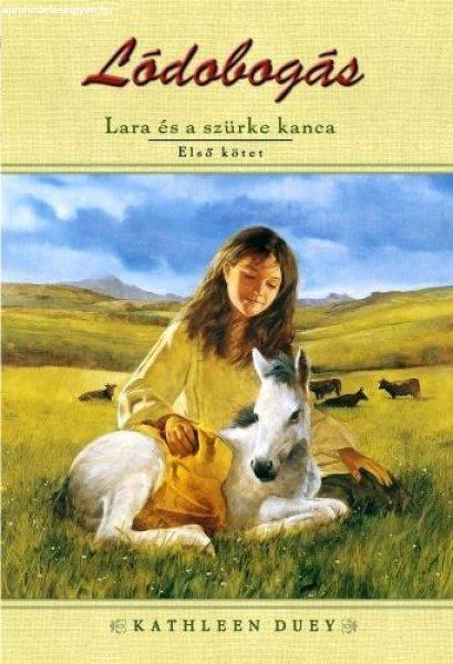 Kathleen Duey - Lara és a szürke kanca - Lódobogás 1. kötet