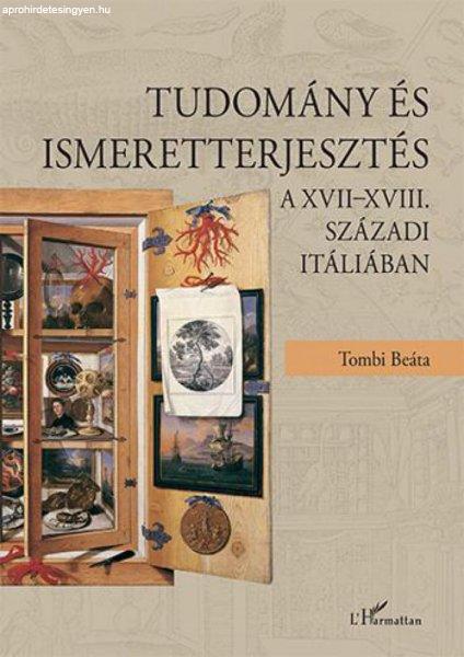Tombi Beáta - Tudomány és ismeretterjesztés a XVII–XVIII. századi
Itáliában