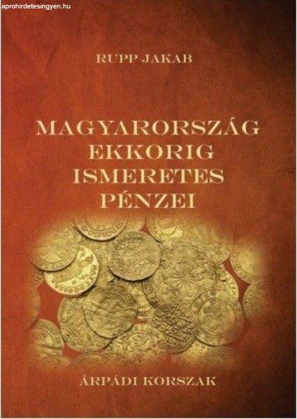 Rupp Jakab - Magyarország ekkorig ismeretes pénzei - Árpádi korszak