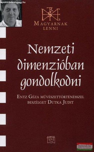 Nemzeti dimenzióban gondolkodni - Entz Géza művészettörténésszel
beszélget Dutka Judit