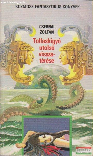 Csernai Zoltán - Tollaskígyó utolsó visszatérése