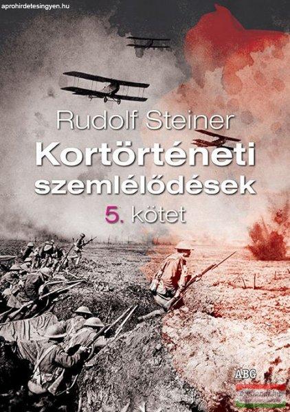 Rudolf Steiner - Kortörténeti szemlélődések 5. kötet 