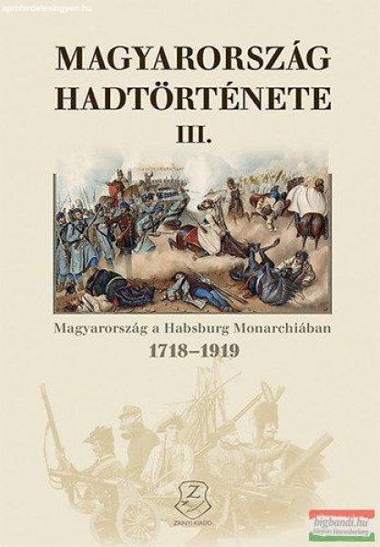 Hermann Róbert - Magyarország hadtörténete III. - Magyarország a Habsburg
Monarchiában 1718-1919 