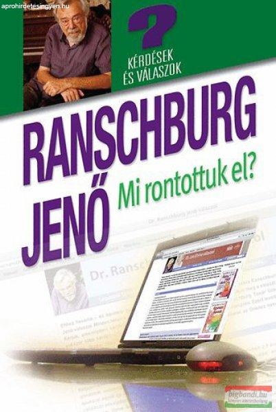 Dr. Ranschburg Jenő - Mi rontottuk el? - Kérdések és válaszok a honlapról