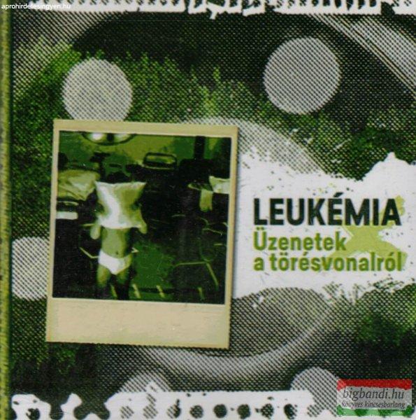 Leukémia - Üzenetek a törésvonalról CD