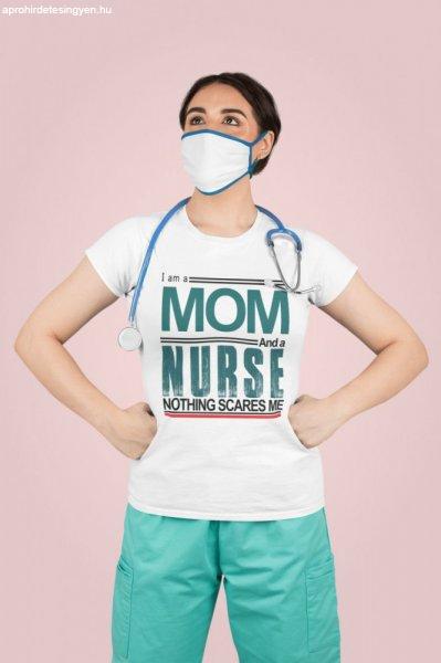 I am a mom and a nurse fehér póló