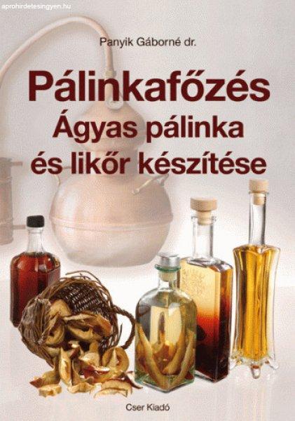 dr. Panyik Gáborné - Pálinkafőzés - Ágyas pálinka és likőr készítése