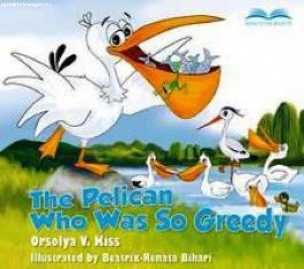 Orsolya V. Kiss - The pelican who was so greedy