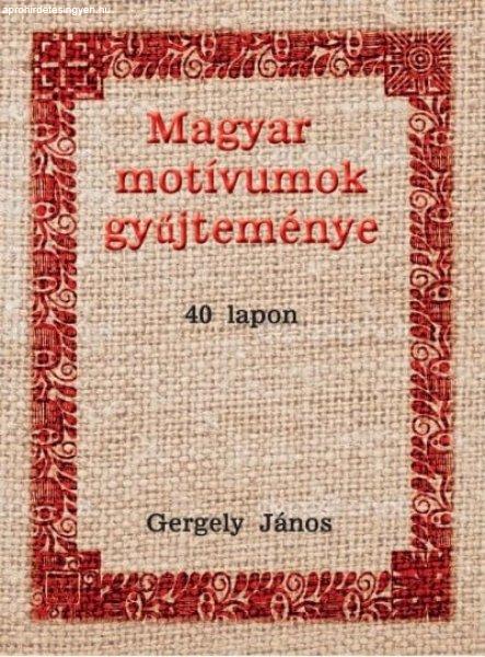 Gergely János - Magyar motívumok gyűjteménye 40 lapon