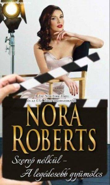 Nora Roberts - Szerep nélkül - A legédesebb gyümölcs