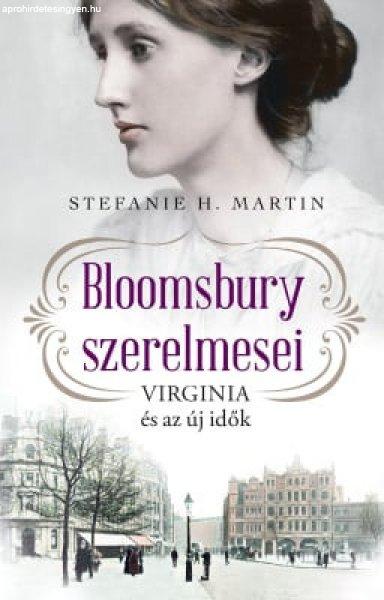 Stefanie H. Martin - Bloomsbury szerelmesei 1. - Virginia és az új idők