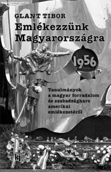 Glant Tibor - Emlékezzünk Magyarországra 1956