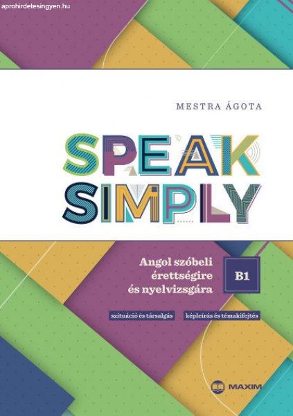 Mestra Ágota - Speak Simply B1! - Angol szóbeli érettségire és
nyelvvizsgára