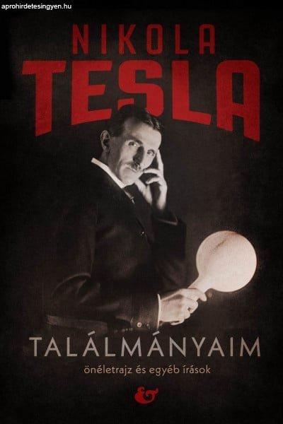 Nikola Tesla - Találmányaim - Önéletrajz és egyéb írások