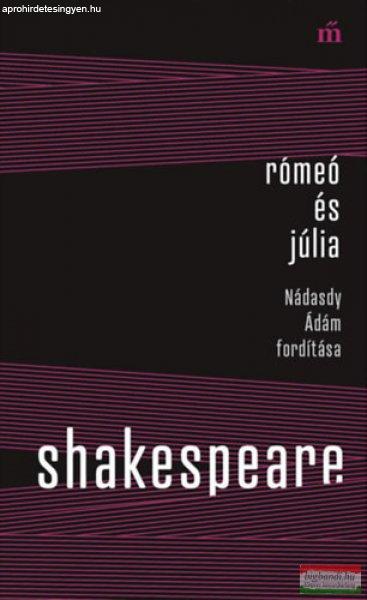 William Shakespeare - Rómeó és Júlia - Nádasdy Ádám fordítása