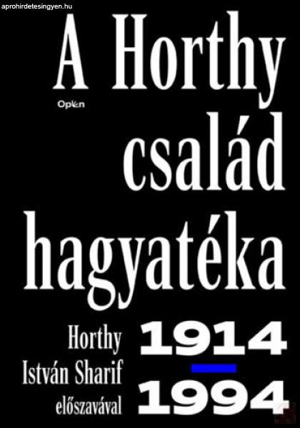 A HORTHY CSALÁD HAGYATÉKA - 1914-1994