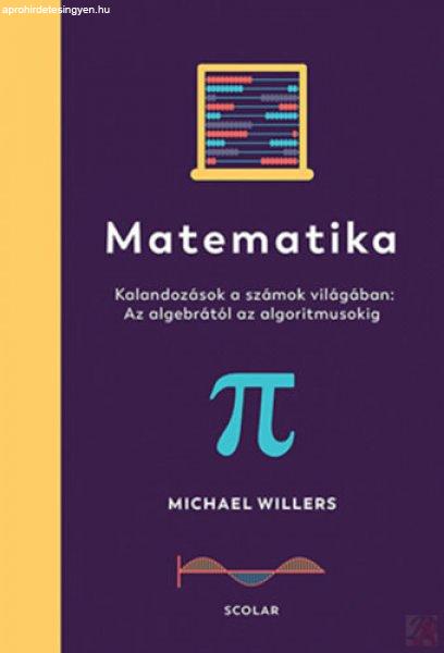 MATEMATIKA - Kalandozások a számok világában: Az algebrától az
algoritmusokig