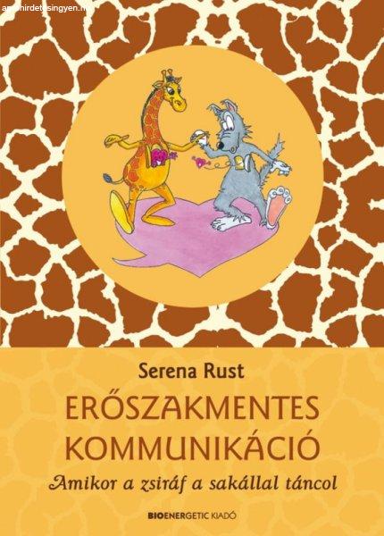 Serena Rust - Erőszakmentes kommunikáció - Amikor a zsiráf a sakállal
táncol