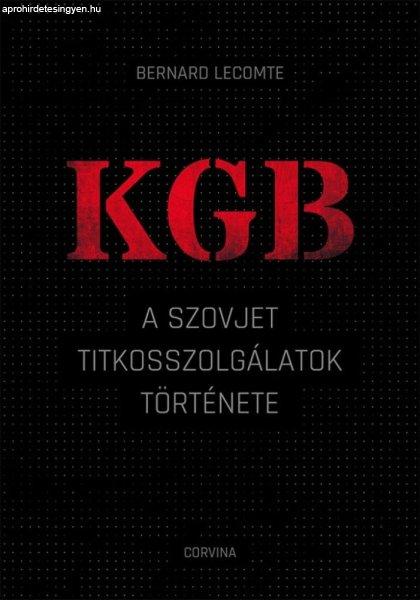 Bernard Lecomte - KGB – A szovjet titkosszolgálatok története