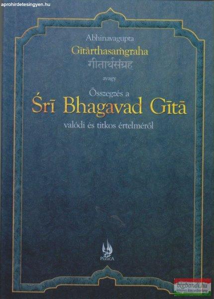 Abhinavagupta - Gitárthasamgraha avagy összegzés a Sri Bhagavad Gitá valódi
és titkos értelméről