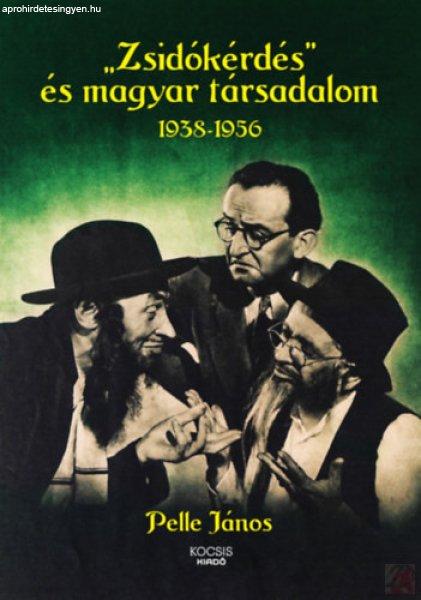 „ZSIDÓKÉRDÉS” ÉS MAGYAR TÁRSADALOM 1938-1956