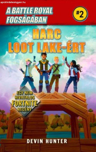 Devin Hunter - A Battle Royal fogságában 2. - Harc Loot Lake-ért - Egy nem
hivatalos Fortnite regény