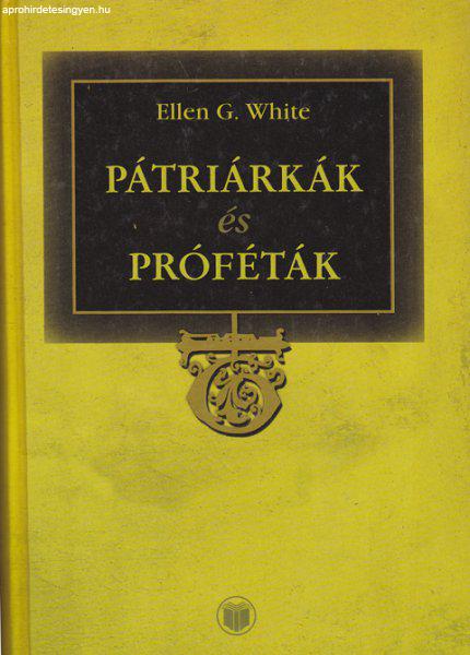 Ellen G. White: Pátriárkák és próféták (ÚJszerű) 600 Ft