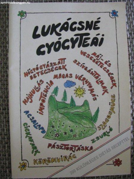 Lukácsné gyógyteái 200 különleges diétás recepttel