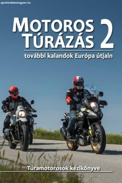 Motoros túrázás 2. - További kalandok Európa útjain