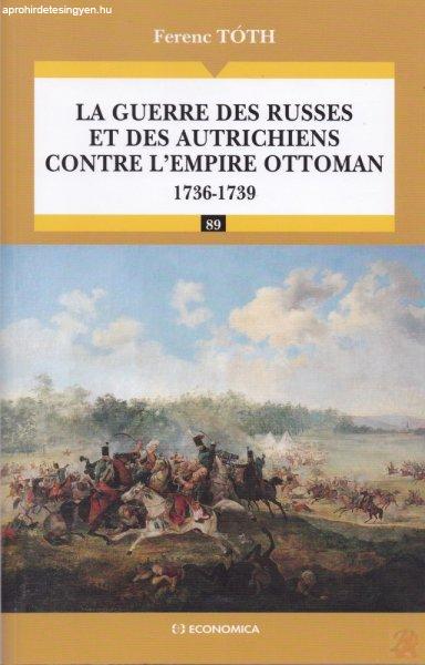 LA GUERRE DES RUSSES ET DES AUTRICHIENS CONTRE L’EMPIRE OTTOMAN 1736-1739