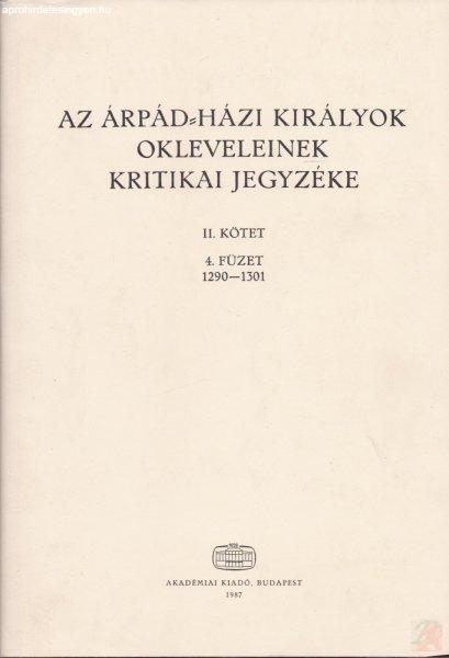 AZ ÁRPÁD-HÁZI KIRÁLYOK OKLEVELEINEK KRITIKAI JEGYZÉKE II. kötet, 4. füzet