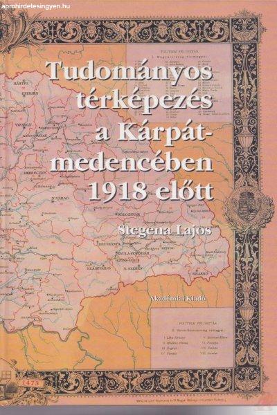 TUDOMÁNYOS TÉRKÉPEZÉS A KÁRPÁT-MEDENCÉBEN 1918 ELŐTT