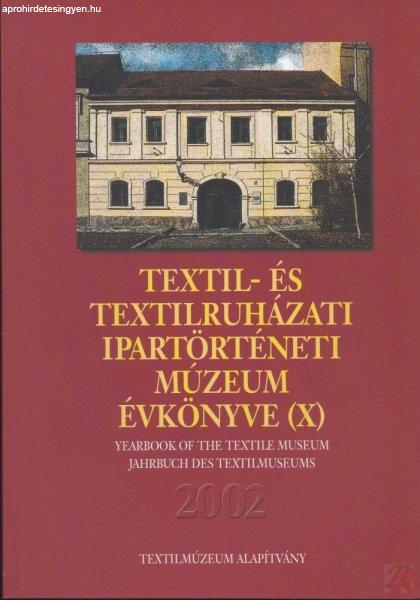 TEXTIL- ÉS TEXTILRUHÁZATI MÚZEUM ÉVKÖNYVE (X.) 2002