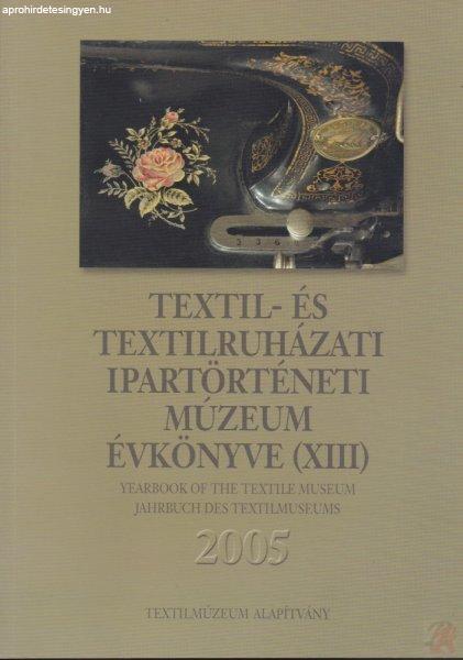 TEXTIL- ÉS TEXTILRUHÁZATI MÚZEUM ÉVKÖNYVE (XIII.) 2005