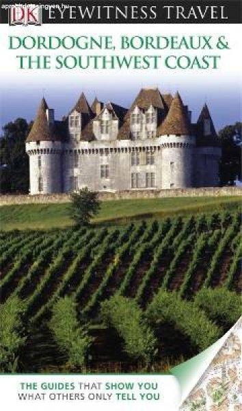 Dordogne, Bordeaux & the Southwest Coast Eyewitness Travel Guide